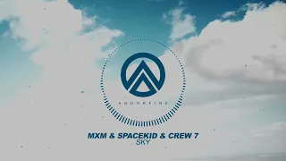 MXM & Spacekid & Crew 7 - Sky