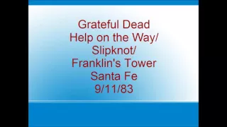 Grateful Dead - Help on the Way/Slipknot/Franklin's Tower - Santa Fe - 9/11/83