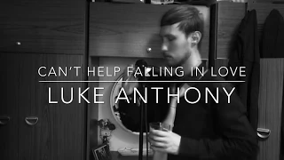 Can’t Help Falling In Love - Luke Anthony (Cover)