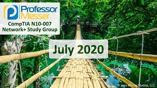 Professor Messer's N10-007 Network+ Study Group - July 2020
