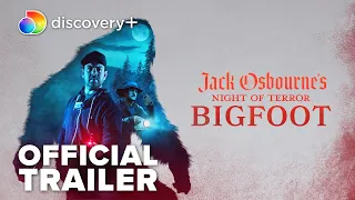 Jack Osbourne's Night of Terror: Bigfoot | Official Trailer | discovery+