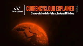 Currencycloud explainer - what do we do?