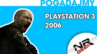 Playstation 3 2006 - Pogadajmy #76