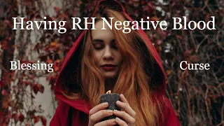 Having RH Negative Blood-Blessing & Curse