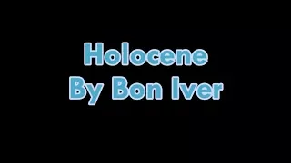 Bon Iver - Holocene Lyrics (Clean)