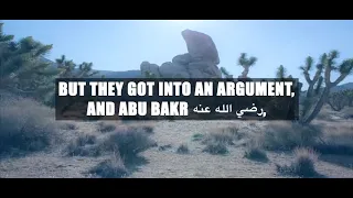 WHEN ABU BAKR & UMAR (R.A) GOT INTO AN ARGUMENT !