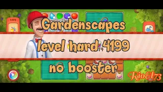 Gardenscapes hard level 4199 No Booster Gameplay