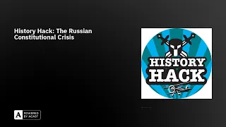 History Hack: The Russian Constitutional Crisis