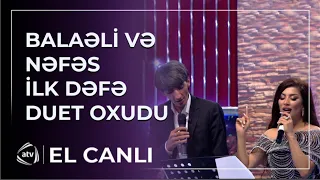 Nəfəs və Balaəli İLK DƏFƏ DUET OXUDU / El canlı