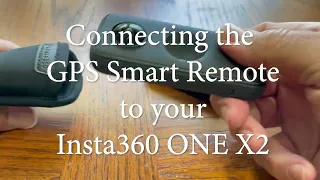 Connecting Your Insta360 GPS Smart Remote To Your Insta360 ONE X2 Camera