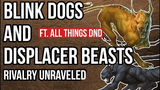 Displacer Beasts and Blink  Dogs: Rivalry Unraveled