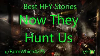 Best HFY Reddit Stories: Now They Hunt Us