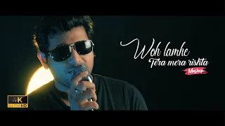 Woh Lamhe & Tera Mera Rishta Mashup Cover Song - Emraan Hashmi Mashup Song - Love Mashup Songs