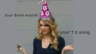 Your birth month your Taylor Swift song