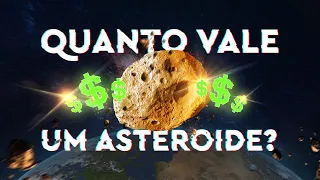 Quanto Vale um Asteroide?