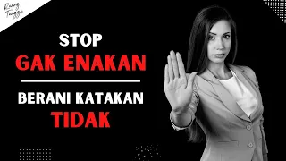 STOP JADI ORANG GAK ENAKAN, BERANILAH KATAKAN TIDAK | Video Motivasi