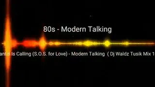 Atlantis Is Calling (S. O. S for love) - Modern Talking (Dj Waldz Tusik Mix 130Bpm)