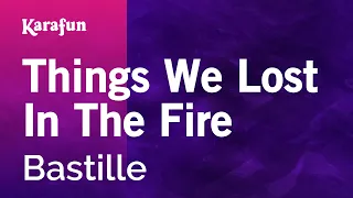 Things We Lost In The Fire - Bastille | Karaoke Version | KaraFun