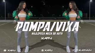 😍🔥 POMPA/VIXA VOL​​.20 🔥😍 Najlepsza Muza Do Auta❤️☢️ MEGAMIX SIERPIEŃ 2022 ☢️ KaRu