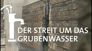 Pumpen oder laufen lassen - Der Streit um das Grubenwasser