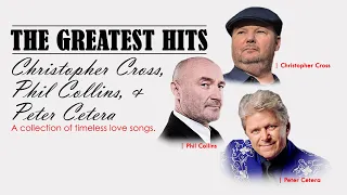 The Greatest Hits - Christopher Cross, Phil Collins, And Peter Cetera