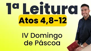 Primeira Leitura | Atos dos Apóstolos 4,8-12 | 4º Domingo da Páscoa | 21/04/2024
