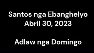 April 30, 2023 Daily Gospel Reading Cebuano Version