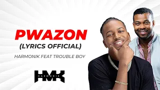 Harmonik - pwazon feat Trouble boy (lyrics official)