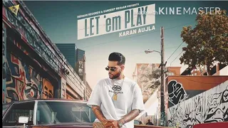 LET ‘em PLAY // KARAN AUJLA // REHAAN RECORDS // FULL NEW PUNJABI SONG // SUKH SANGHERA// NEW SONG