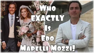 Who EXACTLY Is Princess Beatrice's Husband? Edo Mapelli Mozzi! #RoyalWedding