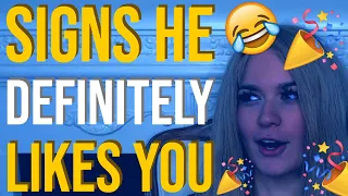 22 Signs He DEFINITELY Likes You!!! 😍😂