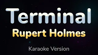 TERMINAL - Rupert Holmes (HQ KARAOKE VERSION with lyrics)