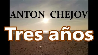 Anton Chejov-audiolibro-"Tres años"