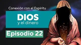 Conexión al Espíritu - Episodio 22: Dios y el Dinero