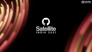 GitHub Satellite India 2021 - Open Source Day 1