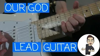 Chris Tomlin - Our God Lead Guitar Tutorial Cover