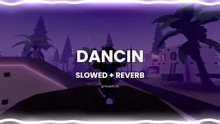 dancin - aaron smith (krono remix) | slowed + reverb