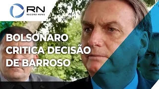 Bolsonaro critica decisão de Barroso sobre CPI da pandemia: 'Falta coragem moral'