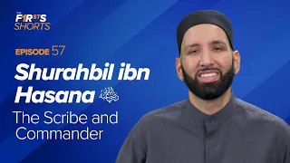 Shurahbil Ibn Hasana (ra): The Scribe and Commander | The Firsts | Dr. Omar Suleiman