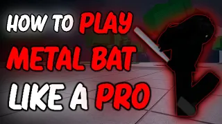 How To Play Metal Bat Like a Pro (The Strongest Battlegrounds)