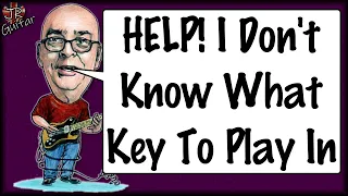 Help! I Don't Know What Key To Play In