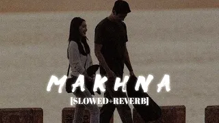 MAKHNA Lofi  [Slowed Reverb] - Yo Yo Honey Singh || Kumar_MT 🎧