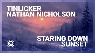 Tinlicker & Nathan Nicholson - Staring Down Sunset (Extended Mix)