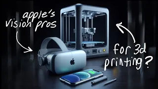 what if we used apple's vision pros for 3d printing?