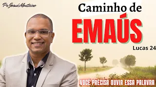 Caminho de Emaus - Mensagem Completa - Lucas 24 - Pr. Josué Monteiro