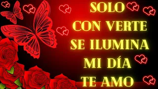 QUIERO DECIRTE LO QUE SIENTO POR TI 💖Linda frase de amor para enamorara a tu pareja