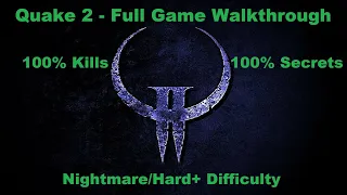 [PC][1440p] Quake 2 - Full Game Walkthrough (100% Secrets/Kills | Nightmare/Hard+ Mode)