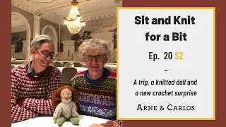 Sit and Knit for a Bit - Episode 20 -season2 - by ARNE & CARLOS  #sitandknitforabit