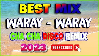 NON-STOP WARAY CHA CHA DISCO MEDLEY 2023 ✨BEST WARAY WARAY MUSIC 2023 ✨ FINAL VERSION CHA CHA .