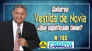 Nº 183 "SOÑARSE VESTIDA DE NOVIA ¿QUE SIGNIFICADO TIENE? Pastor Pedro Carrillo
